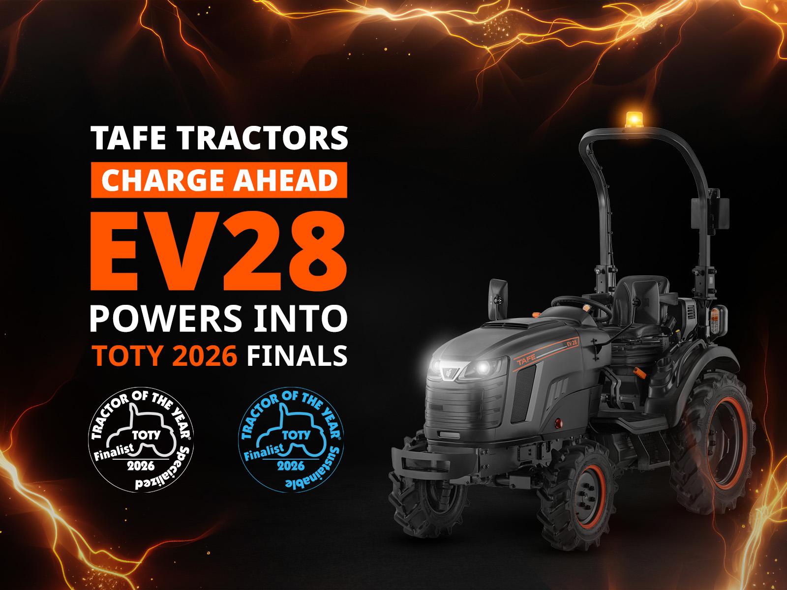 TAFE TRACTORS CHARGE AHEAD: EV28 POWERS INTO TOTY 2026 FINALS